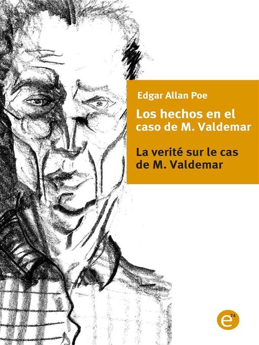 Title details for Los hechos en el caso de M. Valdemar/la verité sur le cas de M. Valdemar by Edgar Allan Poe - Available
